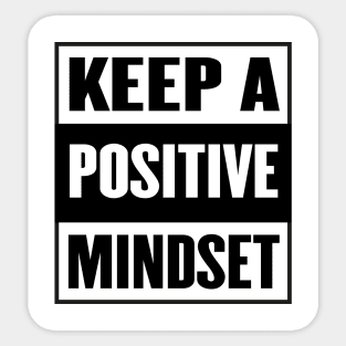 Keep a positive mindset, Think Positive In The Moment Sticker